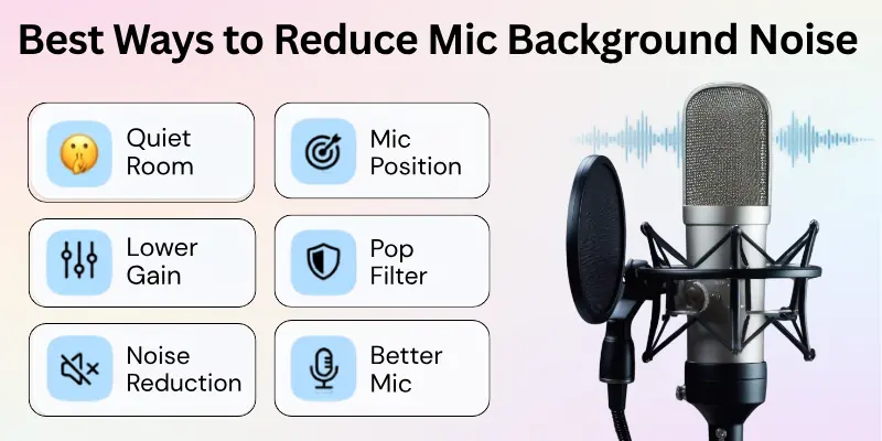Best Ways to Reduce Mic Background Noise