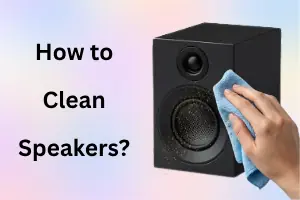 How to Clean Speakers – Keep Your Audio Crisp and Clear in 2026