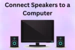How to Connect Speakers to a Computer – Easy Tips for Better Music