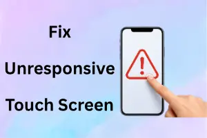 How to Fix Unresponsive Touch Screen: A Guide to Make Your Screen Work Again - Post Thumbnail