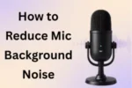 How to Reduce Mic Background Noise for Beginners in 2026