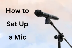 How to Set Up a Mic - Upgrade Your Audio Today - Post Thumbnail