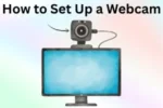 How to Set Up a Webcam for Clear and Smooth Video