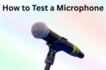 How to Test a Microphone – Easy Audio Check Tips in 2026