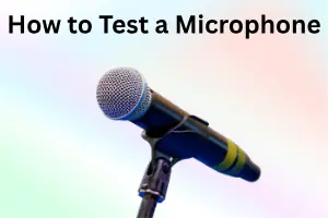How to Test a Microphone – Easy Audio Check Tips in 2026