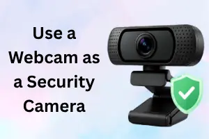 How to Use a Webcam as a Security Camera - Step-by-Step Guide in 2026 - Post Thumbnail
