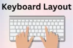 Keyboard Layout: Complete Guide for Typing Faster and Smarter
