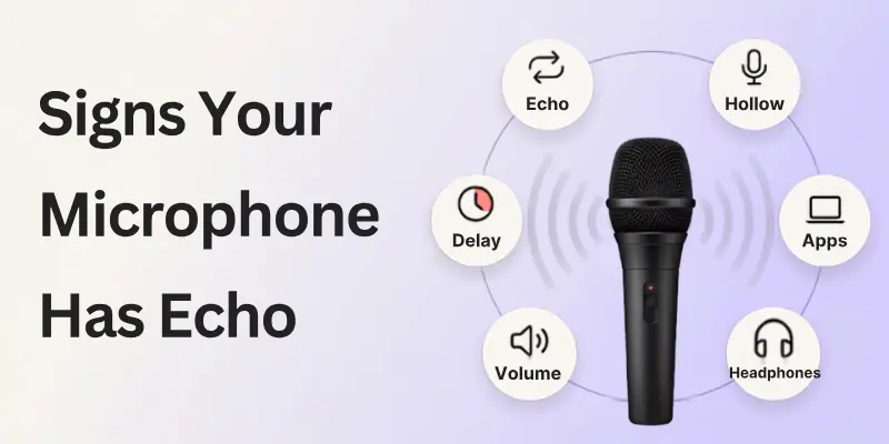 Signs Your Microphone Has Echo