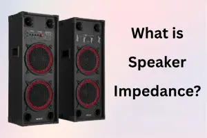 What is Speaker Impedance: A Complete Guide in 2026